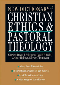 New Dictionary of Christian Ethics & Pastoral Theology