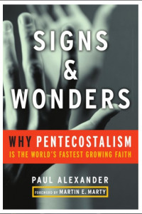 Signs & Wonders: Why Pentecostalism is the World's Fastest-Growing Faith