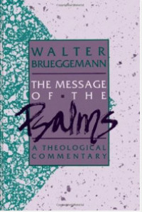 The Message of the Psalms: A Theological Commentary