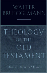 Theology of the Old Testament: Testimony, Dispute, Advocacy